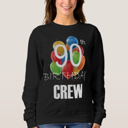 90th Birthday Crew 90 Party Crew Group women Sweatshirt
