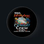 90th Birthday Cruise Crew Friends Family Vacation  Button<br><div class="desc">90th Birthday Cruise Crew Friends Family Vacation Matching</div>