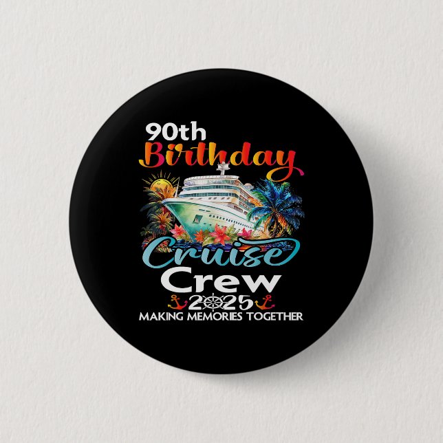 90th Birthday Cruise Crew Friends Family Vacation  Button (Front)