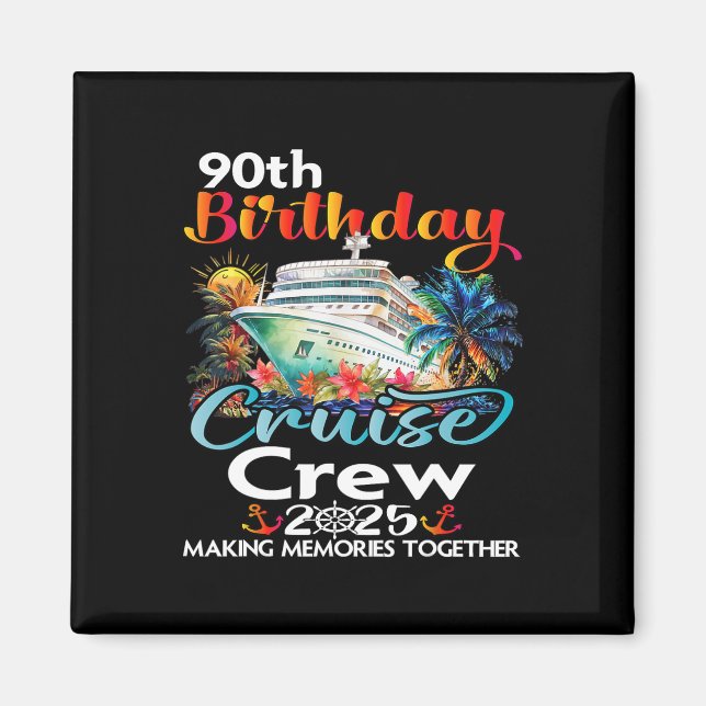 90th Birthday Cruise Crew Friends Family Vacation  Magnet (Front)