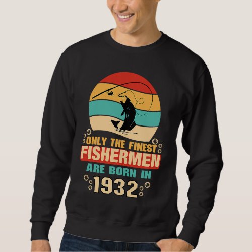 90th Birthday  for 90 Year Old Fishing Fishermen 1 Sweatshirt
