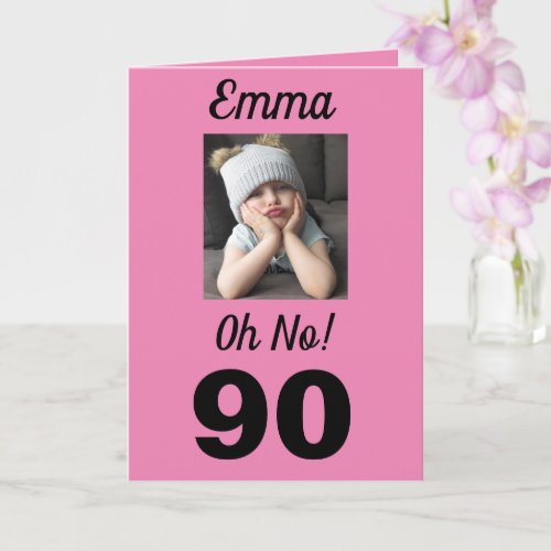 90th Birthday Oh No Funny Grumpy Girl Card