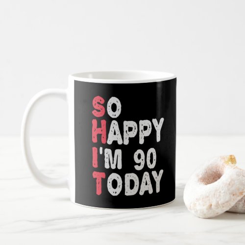 90th Birthday So Happy Im 90 Today Funny Gift Coffee Mug