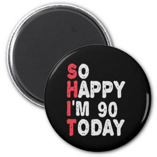 90th Birthday So Happy I'm 90 Today Funny Gift Magnet