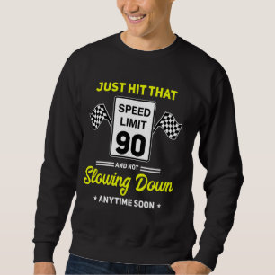 90th Birthday Speed Limit Sign 90 mph Funny Drivin Sweatshirt