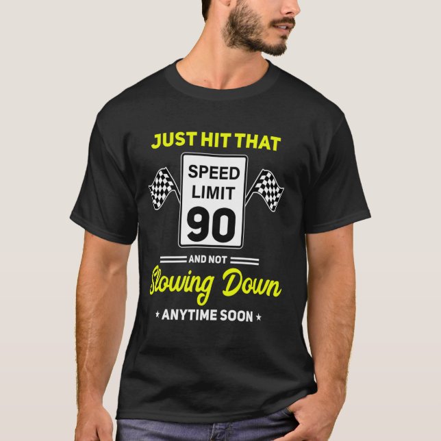 90th Birthday Speed Limit Sign 90 mph Funny Drivin T-Shirt (Front)