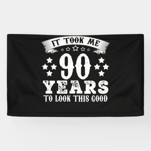 90th Birthday Took 90 Years To Look This Good Banner