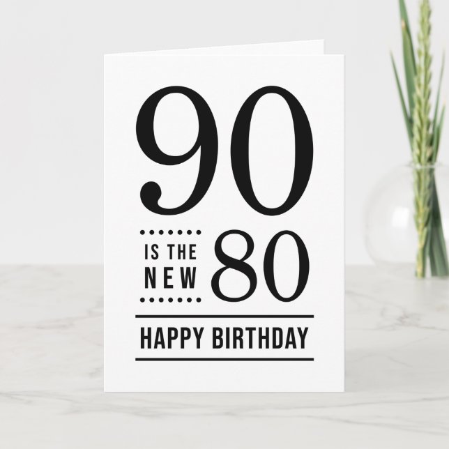 90th Birthday White and Black 90 is the new 80 Card (Front)
