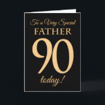90th Gold-effect on Black, for Father Birthday Card<br><div class="desc">A chic 90th Birthday Card for a 'Very Special Father',  with a number 90 composed of gold-effect numbers and the word 'Father',  in gold-effect,  on a black background. The inside message,  which you can change if you wish,  is 'Happy Birthday'</div>
