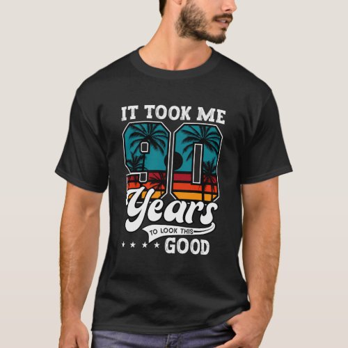 90Th It Took Me 90 To Look This T_Shirt