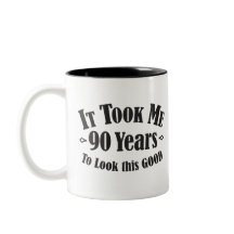 90th it took me ninety 90 years to look this good