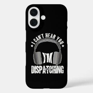 911 Dispatcher Can't Hear You I'm Dispatching Gift iPhone 16 Case
