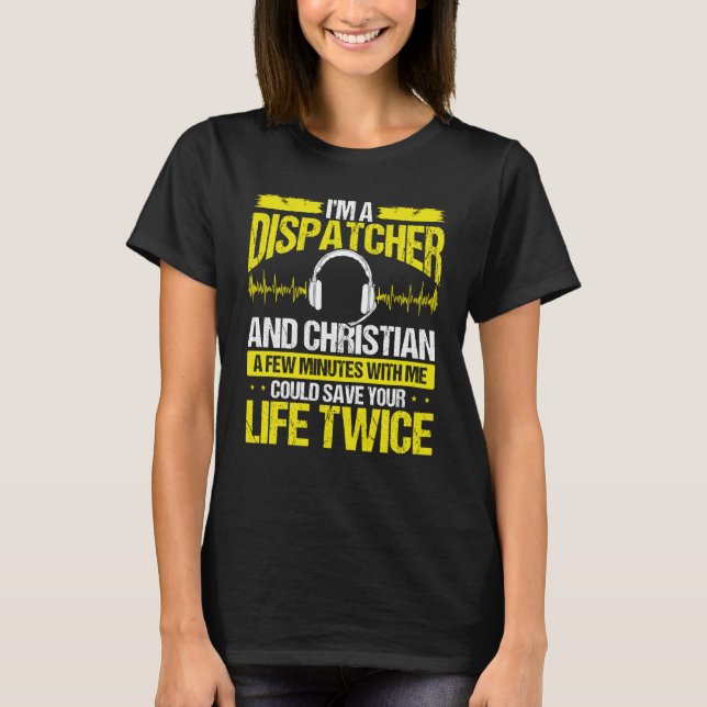 911 Dispatcher Christian Thin Gold Line Dispatch O T-Shirt (Front)