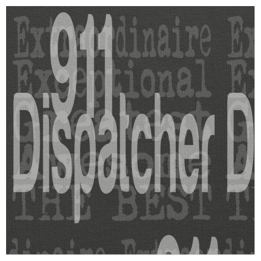911 Dispatcher Extraordinaire Fabric