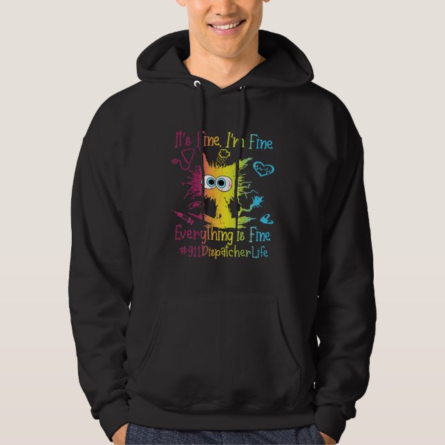 911 Dispatcher Life Everything Is Fine Colorful Hoodie (Front)