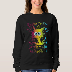 911 Dispatcher Life Everything Is Fine Colorful Sweatshirt