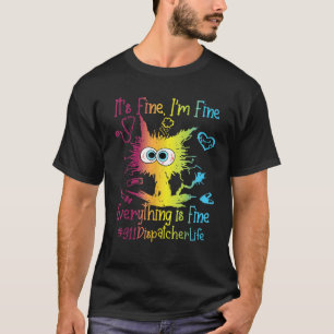 911 Dispatcher Life Everything Is Fine Colorful T-Shirt