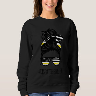 911 Dispatcher Life Messy Bun American Flag Glasse Sweatshirt