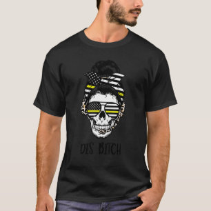 911 Dispatcher Sarcasm Messy Bun Skull American F T-Shirt