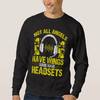 911 Dispatcher Some Angels have Headsets Emergency Sweatshirt