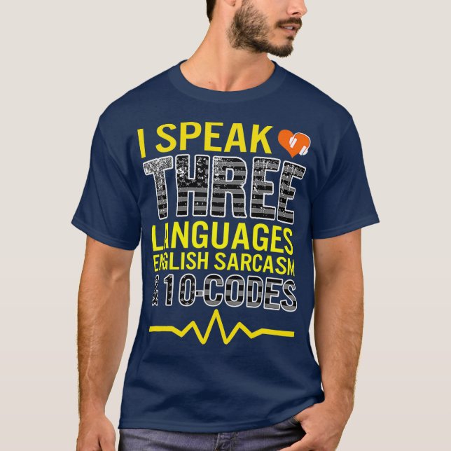 911 Dispatcher Speak 3 Languages 10 Codes T-Shirt (Front)