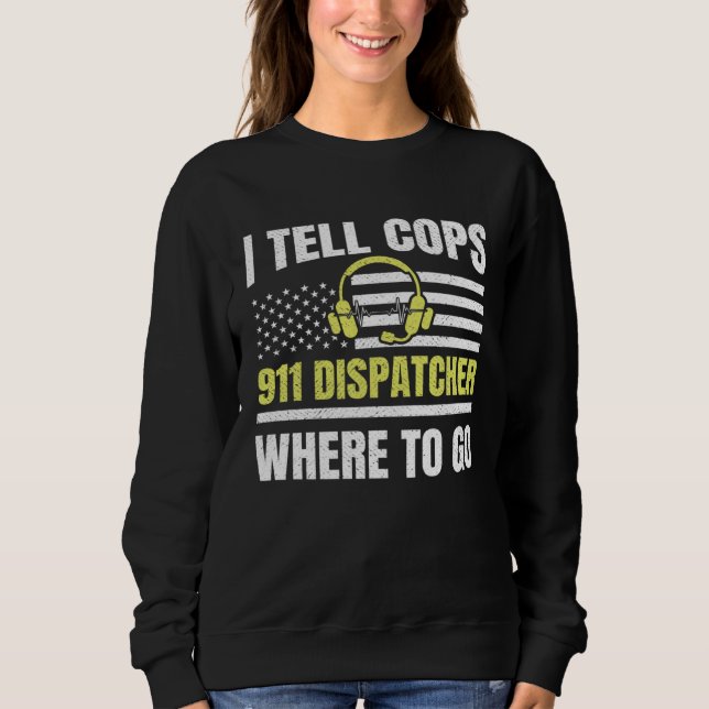 911 Dispatcher Thin Yellow Line Dispatch US Americ Sweatshirt (Front)
