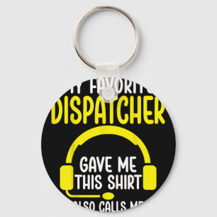 911 Dispatcher's Dad - My Favorite Dispatcher Gave Keychain