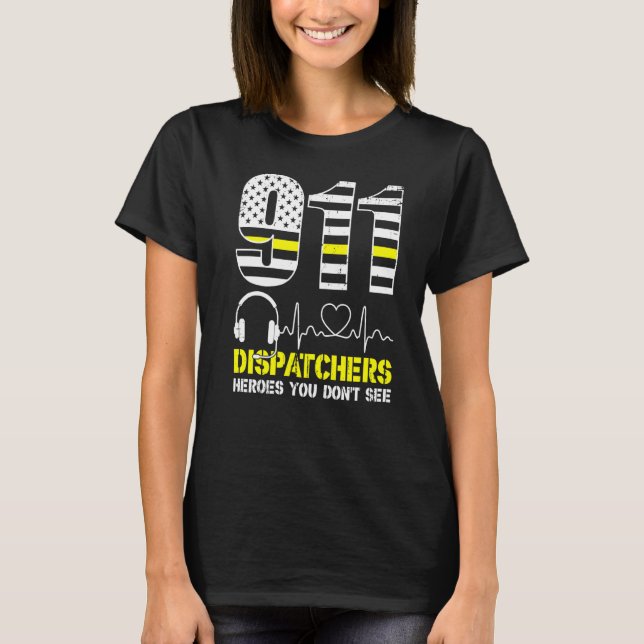 911 Dispatchers Heroes You Don't See  911 Operator T-Shirt (Front)