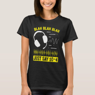 911 Fire and Police Dispatcher Just say 10-4 Opera T-Shirt