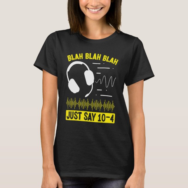 911 Fire and Police Dispatcher Just say 10-4 Opera T-Shirt (Front)
