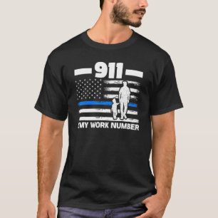 911 Is My Work Number Cop Police Retirement T-Shirt