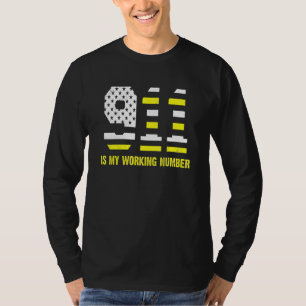 911 Is My Working Number 911 Operator Dispatcher T-Shirt