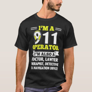 911 Operator Also A Doctor Lawyer Police Dispatch T-Shirt