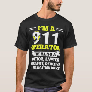 911 Operator Also A Doctor Lawyer Police Dispatch T-Shirt