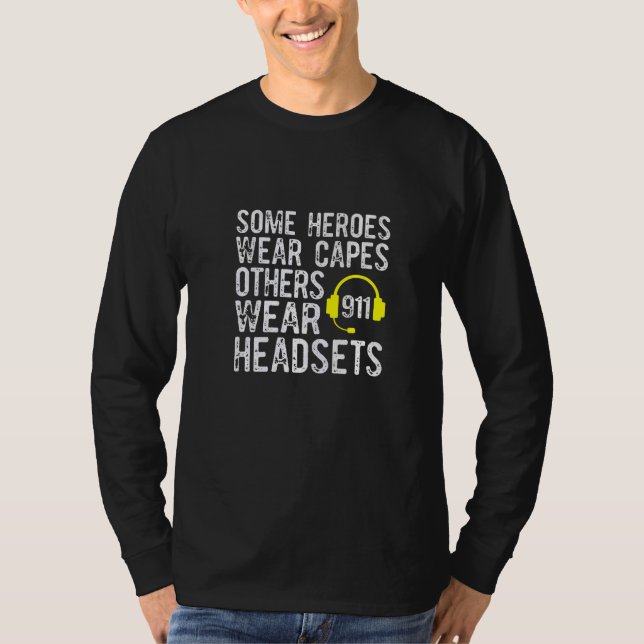 911 Operator Heroes Wear Headsets Dispatcher T-Shirt (Front)