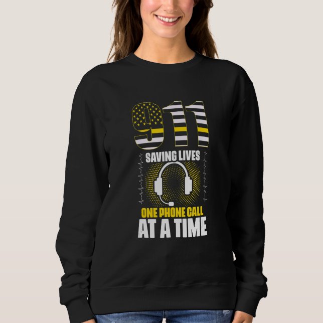 911 Saving Lives Responder Dispatch Operator 911 D Sweatshirt (Front)