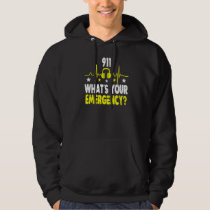 911 What's Your Emergency Emergency Dispatcher Hoodie