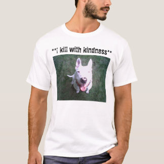 91812105093, **I kill with kindness** T-Shirt