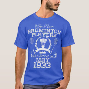 91 Year Old Birthday in May 1933 Best Badminton Pl T-Shirt