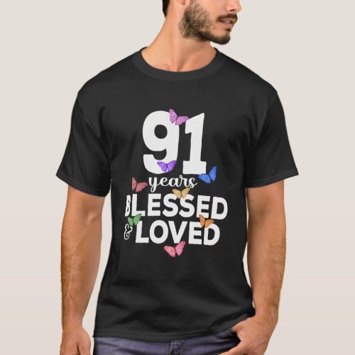 91 Years Blessed And Loved Butterfly 91St T_Shirt