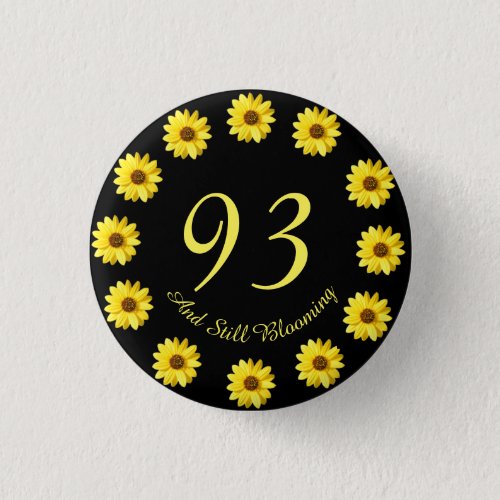 93 and Still Blooming 93rd Birthday Button