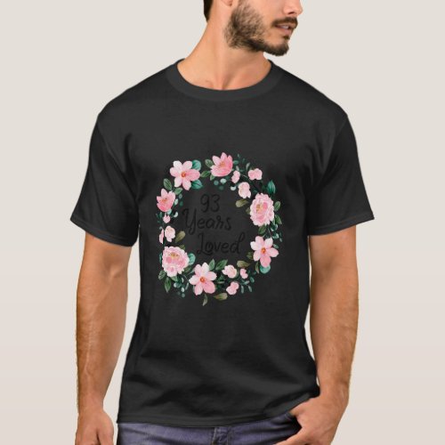 93 Years Loved 93 Floral 93Rd T_Shirt