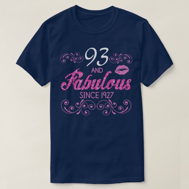 93 Years Old And Fabulous Since 1927 Happy Birthda T-Shirt (Design Front)