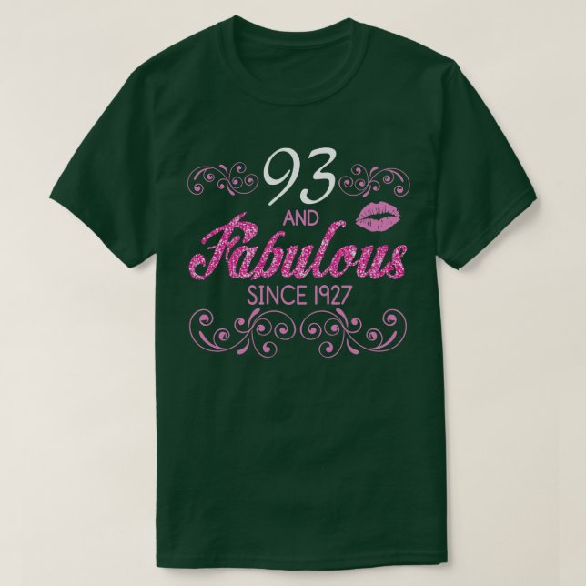 93 Years Old And Fabulous Since 1927 Happy Birthda T-Shirt (Design Front)