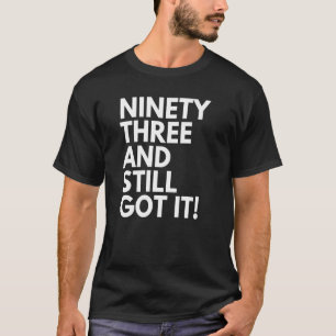 93 Years Old and Still Got It Ninety Three 93rd Bi T-Shirt
