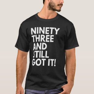 93 Years Old and Still Got It Ninety Three 93rd Bi T-Shirt