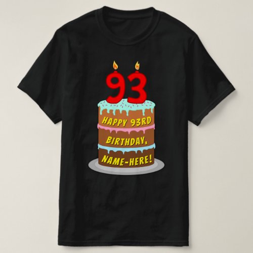 93rd Birthday  Fun Cake  Candles w Custom Name T_Shirt