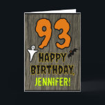 93rd Birthday: Spooky Halloween Theme, Custom Name Card<br><div class="desc">The front of this spooky and scary Hallowe'en birthday themed greeting card design features a large number "93", along with the message "HAPPY BIRTHDAY, ", and a personalized name. There are also depictions of a bat and a ghost on the front. The inside features a customizable birthday greeting message, or...</div>