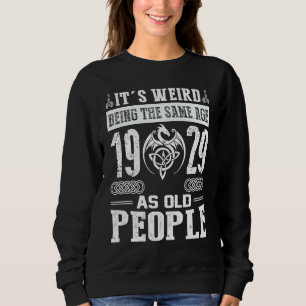 94th Birthday It's Weird Being The Same Age As Old Sweatshirt