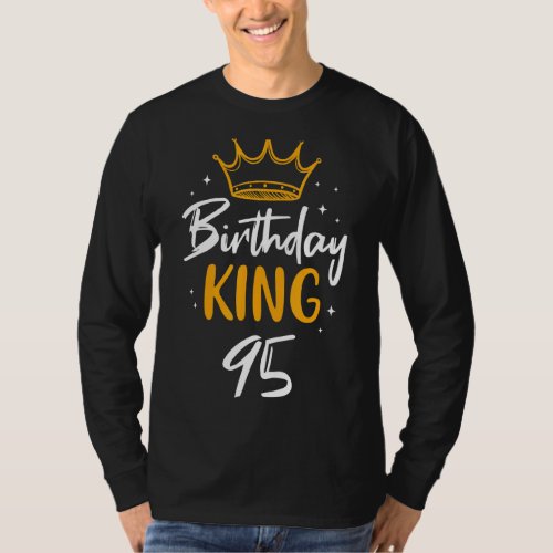 95 Year Old Birthday King 95th Birthday Family Par T_Shirt